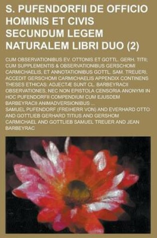 Cover of S. Pufendorfii de Officio Hominis Et Civis Secundum Legem Naturalem Libri Duo; Cum Observationibus Ev. Ottonis Et Gottl. Gerh. Titii; Cum Supplementis