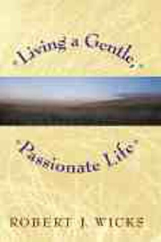 Cover of Living a Gentle, Passionate Life