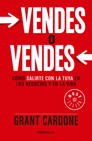 Book cover for Vendes o vendes: Cómo salirte con la tuya en los negocios y en la vida / Sell or Be Sold