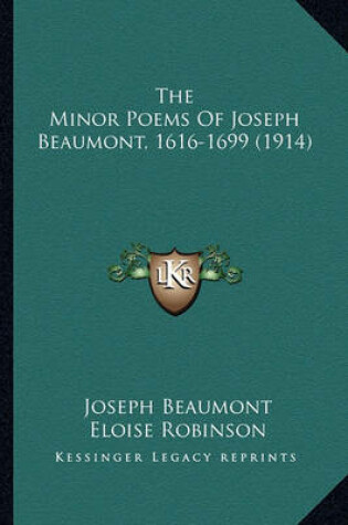 Cover of The Minor Poems of Joseph Beaumont, 1616-1699 (1914) the Minor Poems of Joseph Beaumont, 1616-1699 (1914)