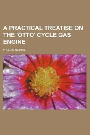 Cover of A Practical Treatise on the 'Otto' Cycle Gas Engine