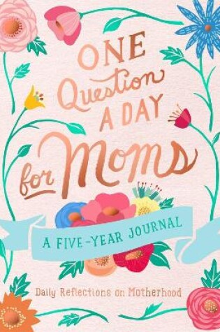 Cover of One Question a Day for Moms: Daily Reflections on Motherhood