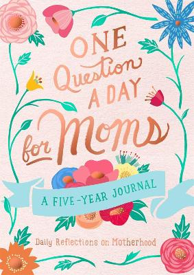 Book cover for One Question a Day for Moms: Daily Reflections on Motherhood