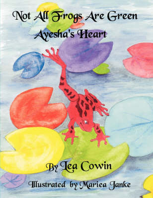 Cover of Not All Frogs Are Green "Ayesha's Heart"