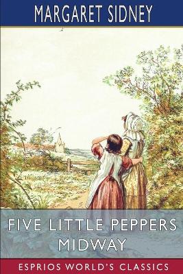 Book cover for Five Little Peppers Midway (Esprios Classics)