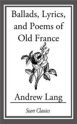 Book cover for Ballads, Lyrics, and Poems of Old France