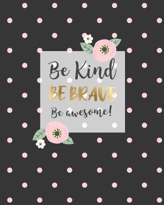 Book cover for Be Kind, Be Brave, Be Awesome.