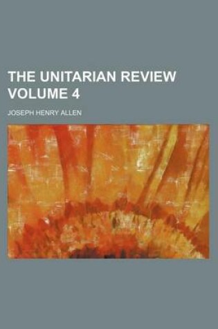 Cover of The Unitarian Review Volume 4