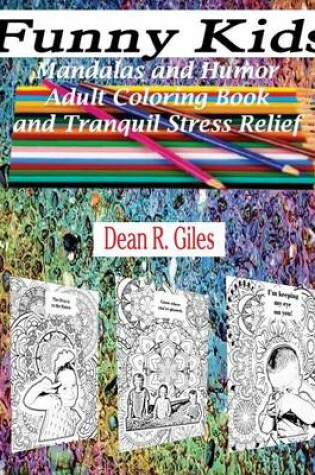 Cover of Funny Kids, Mandalas and Humor, Adult Coloring Book and Stress Relief
