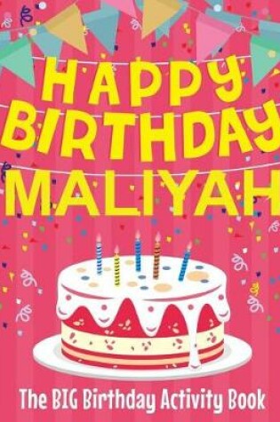 Cover of Happy Birthday Maliyah - The Big Birthday Activity Book
