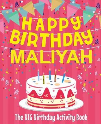 Book cover for Happy Birthday Maliyah - The Big Birthday Activity Book