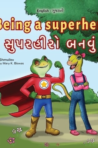 Cover of Being a Superhero (English Gujarati Bilingual Children's Book)