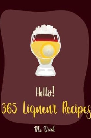 Cover of Hello! 365 Liqueur Recipes