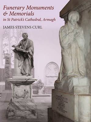 Book cover for Funerary Monuments & Memorials in St Patrick's Cathedral, Armagh