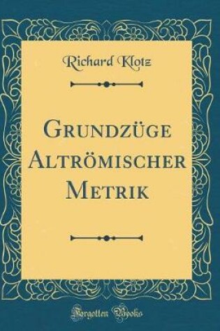 Cover of Grundzüge Altrömischer Metrik (Classic Reprint)