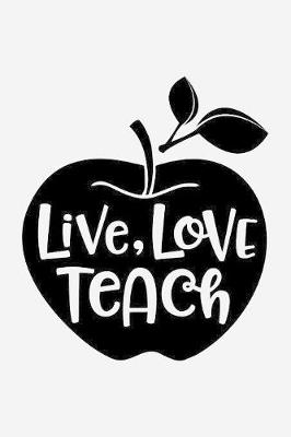 Book cover for Live, love, teach