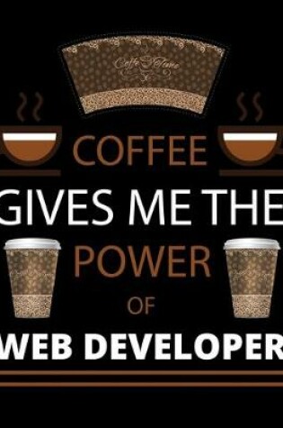 Cover of COFFEE gives me the power of Web Developer