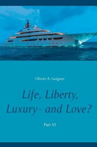 Cover of Life, Liberty, Luxury - and Love? Part VI