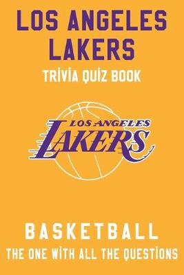 Book cover for Los Angeles Lakers Trivia Quiz Book - Basketball - The One With All The Questions