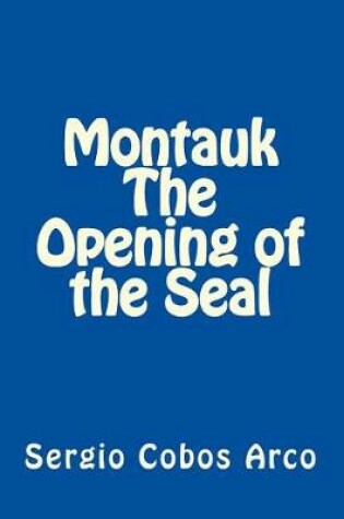 Cover of Montauk the Opening of the Seal