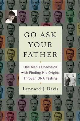 Book cover for Go Ask Your Father: One Man's Obsession with Finding His Origins Through DNA Testing