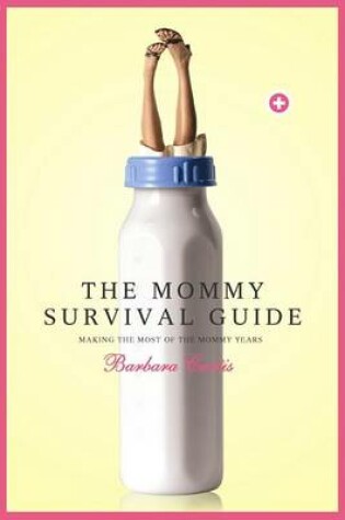 Cover of The Mommy Survival Guide