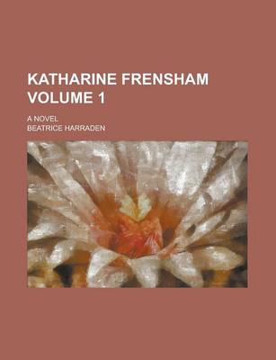 Book cover for Katharine Frensham; A Novel Volume 1