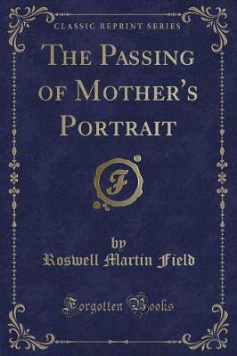 Book cover for The Passing of Mother's Portrait (Classic Reprint)