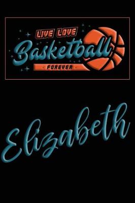 Book cover for Live Love Basketball Forever Elizabeth