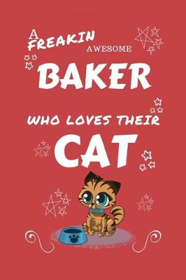 Book cover for A Freakin Awesome Baker Who Loves Their Cat