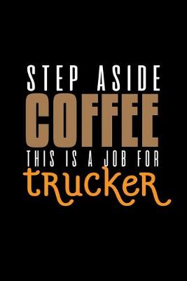 Book cover for Step aside coffee. This is a job for trucker