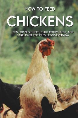 Cover of How To Feed Chickens