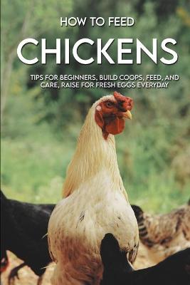 Book cover for How To Feed Chickens