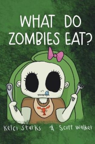 Cover of What Do Zombies Eat?