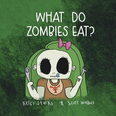 Book cover for What Do Zombies Eat?