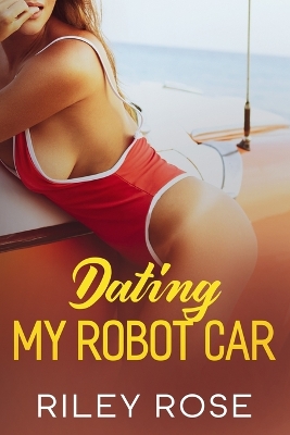 Book cover for Dating My Robot Car