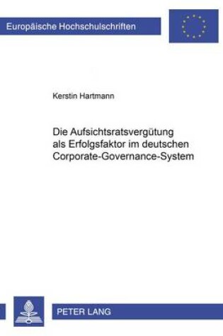 Cover of Die Aufsichtsratsverguetung ALS Erfolgsfaktor Im Deutschen Corporate-Governance-System