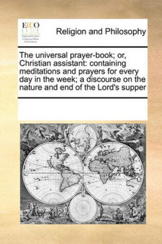 Cover of The Universal Prayer-Book; Or, Christian Assistant