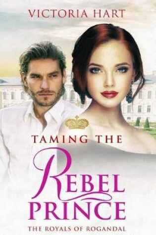 Cover of Taming the Rebel Prince