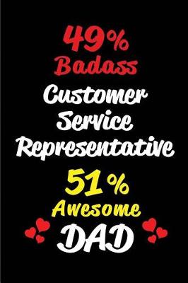 Book cover for 49% Badass Customer Service Representative 51% Awesome Dad