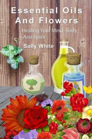 Cover of Essential Oils And Flowers