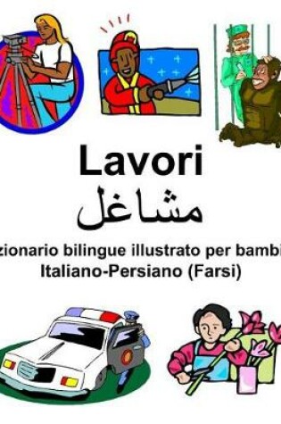 Cover of Italiano-Persiano (Farsi) Lavori/مشاغل Dizionario bilingue illustrato per bambini
