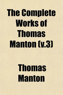 Book cover for The Complete Works of Thomas Manton (V.3)