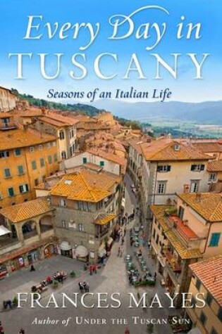 Cover of Every Day in Tuscany