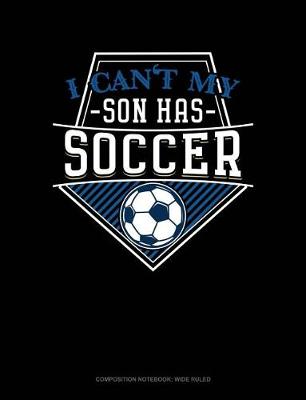 Cover of I Can't My Son Has Soccer