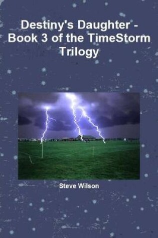 Cover of Destiny's Daughter - The Timestorm Trilogy Book 3