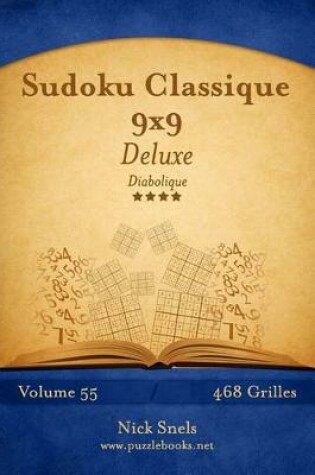 Cover of Sudoku Classique 9x9 Deluxe - Diabolique - Volume 55 - 468 Grilles