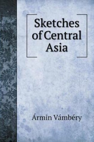 Cover of Sketches of Central Asia