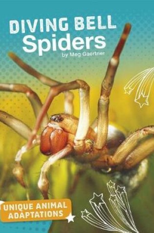 Cover of Unique Animal Adaptations Diving Bell Spiders