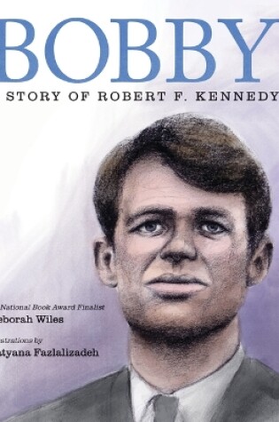 Cover of Bobby: A Story of Robert F. Kennedy